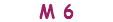 M 6